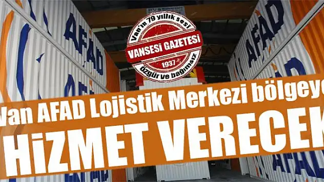 Van AFAD Lojistik Merkezi bölgeye hizmet verecek