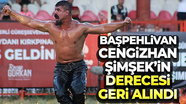 Başpehlivan Cengizhan Şimşek'in derecesi geri alındı
