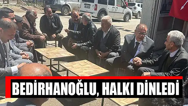 Bedirhanoğlu, halkı dinledi