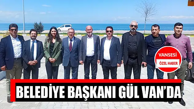 Belediye Başkanı Gül Van'da