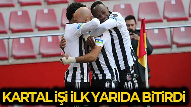 Beşiktaş işi ilk yarıda bitirdi