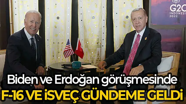Biden ve Erdoğan görüşmesinde F-16 satışı ve İsveç'in NATO üyeliği gündeme geldi