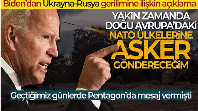 Biden: 'Yakın zamanda Doğu Avrupa'daki NATO ülkelerine asker göndereceğim'
