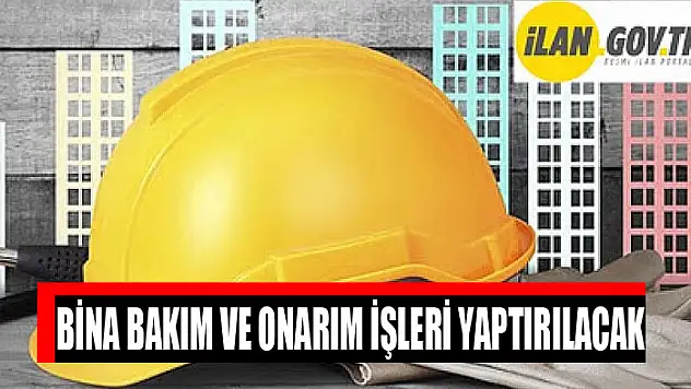 Bina bakım ve onarım işleri yaptırılacak