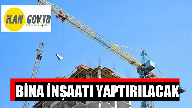 Bina inşaatı yaptırılacak