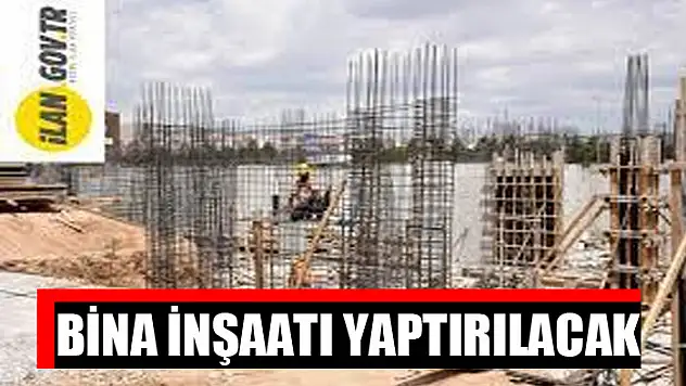 Bina inşaatı yaptırılacak
