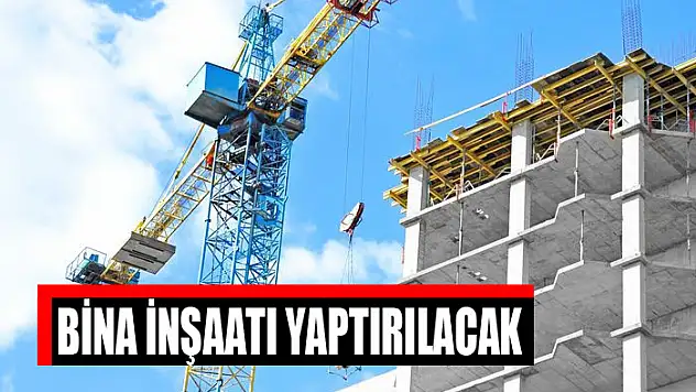 Bina inşaatı yaptırılacak