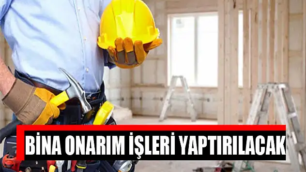 Bina onarım işleri yaptırılacak