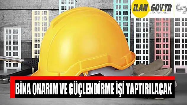 Bina onarım ve güçlendirme işi yaptırılacak