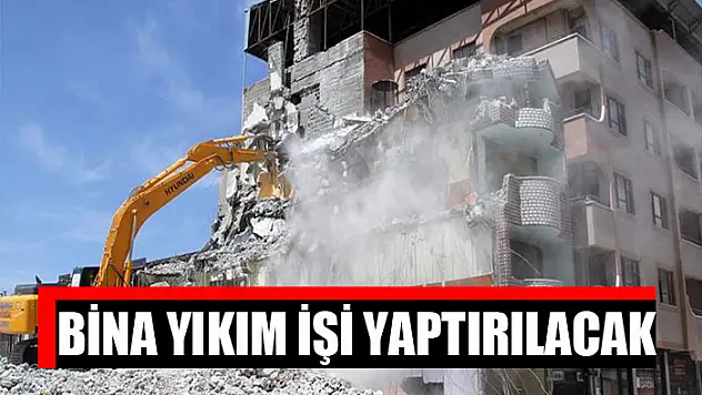Bina yıkım işi yaptırılacak
