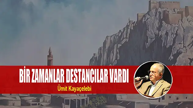 BİR ZAMANLAR DESTANCILAR VARDI