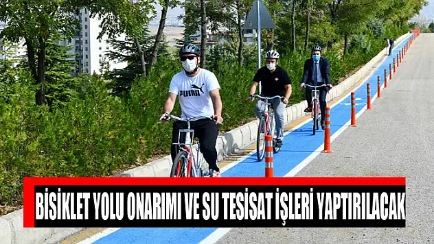 Bisiklet yolu onarımı ve su tesisat işleri yaptırılacak