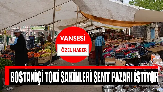 BOSTANİÇİ TOKİ SAKİNLERİ SEMT PAZARI İSTİYOR