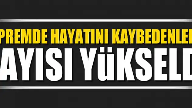 Depremde hayatını kaybedenlerin sayısı yükseldi