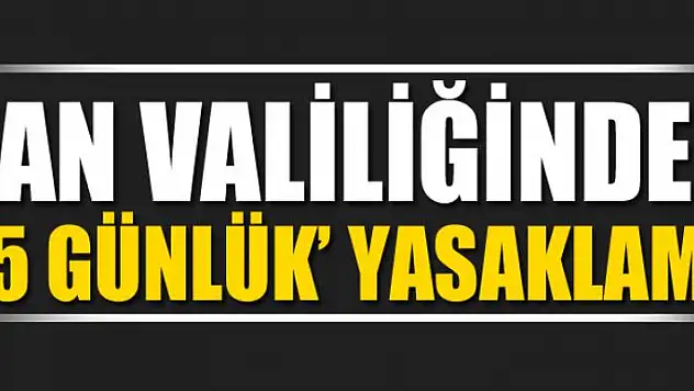 Van Valiliğinden '15 günlük' yasaklama