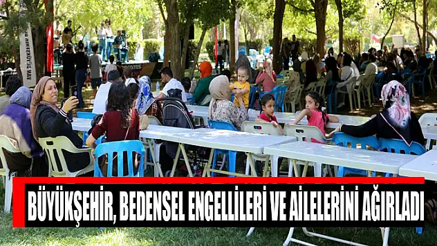 Büyükşehir, bedensel engellileri ve ailelerini ağırladı