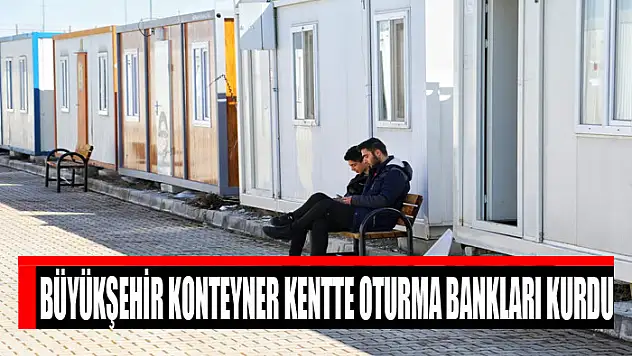 Büyükşehir konteyner kentte oturma bankları kurdu