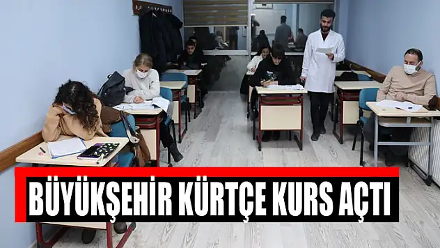 BÜYÜKŞEHİR KÜRTÇE KURS AÇTI