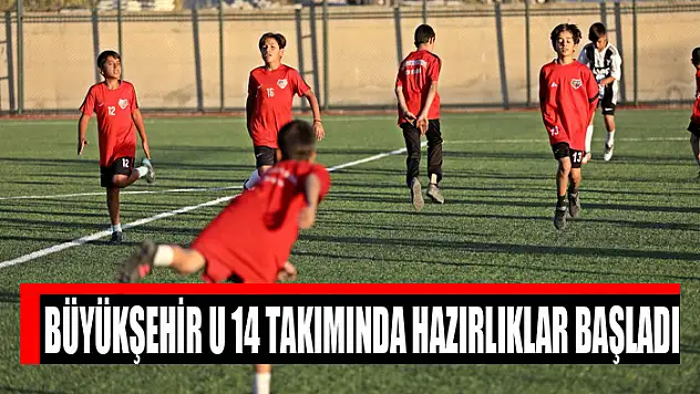 Büyükşehir U 14 takımında hazırlıklar başladı