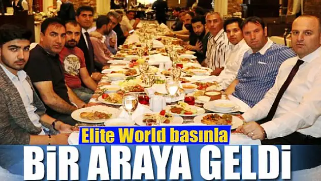 Elite World basınla bir araya geldi