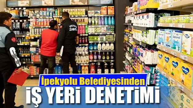 İpekyolu Belediyesinden iş yeri denetimi
