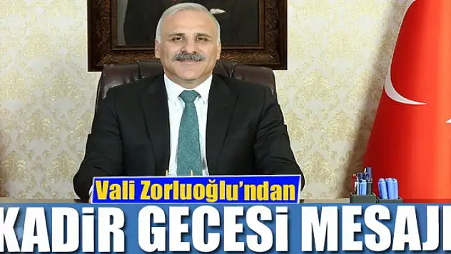 Vali Zorluoğlu'ndan 'Kadir Gecesi' mesajı