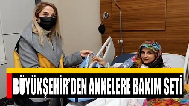 Büyükşehir'den annelere bakım seti