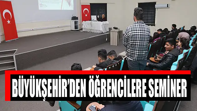 BÜYÜKŞEHİR'DEN ÖĞRENCİLERE SEMİNER