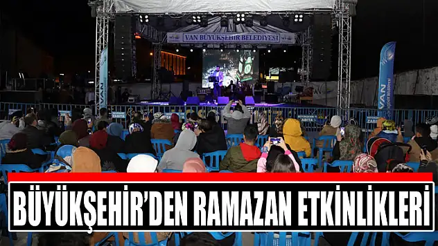 BÜYÜKŞEHİR'DEN RAMAZAN ETKİNLİKLERİ