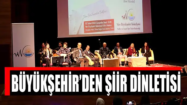 BÜYÜKŞEHİR'DEN ŞİİR DİNLETİSİ