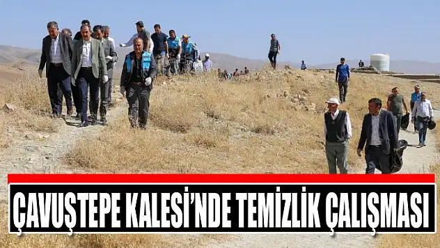 Çavuştepe Kalesi'nde temizlik çalışması