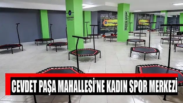 Cevdet Paşa Mahallesi'ne kadın spor merkezi