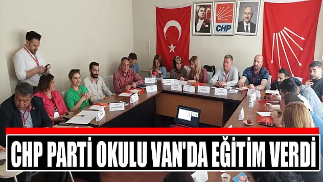CHP Parti Okulu Van'da eğitim verdi