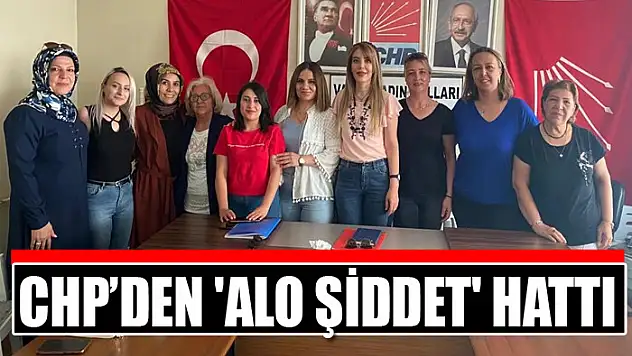 CHP'DEN 'ALO ŞİDDET' HATTI