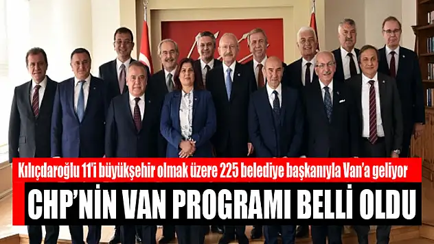 CHP'NİN VAN PROGRAMI BELLİ OLDU