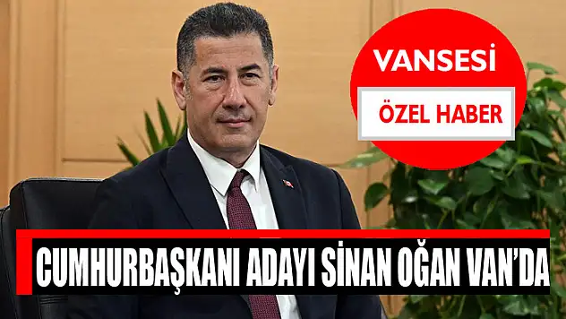 Cumhurbaşkanı Adayı Sinan Oğan Van'da