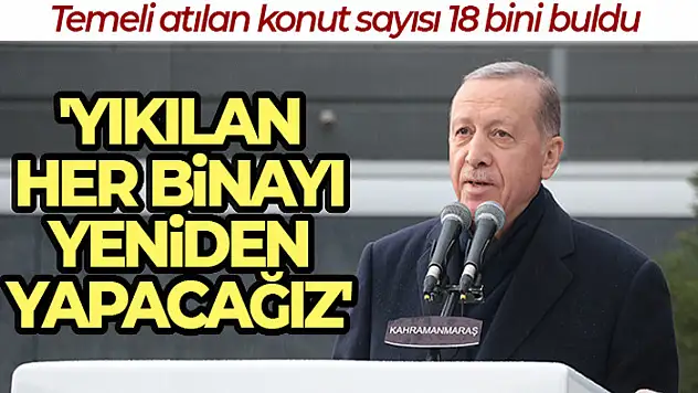 Cumhurbaşkanı Erdoğan: '1 yıl içerisinde kalıcı konutları vatandaşlarımıza teslim edeceğiz'