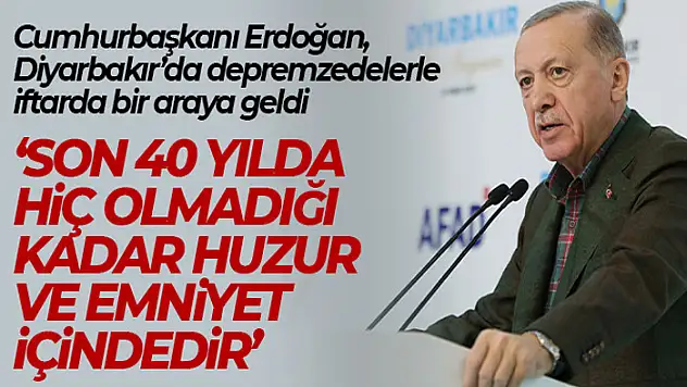 Cumhurbaşkanı Erdoğan: 'Diyarbakır son 40 yılda hiç olmadığı kadar huzur ve emniyet içindedir'