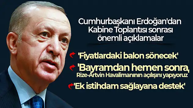 Cumhurbaşkanı Erdoğan: 'Fiyatlardaki balon sönecek'