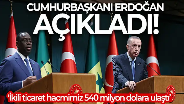 Cumhurbaşkanı Erdoğan: 'Senegal ile ikili ticaret hacmimizi en kısa sürede bunu 1 milyar dolara çıkarmayı hedefliyoruz'
