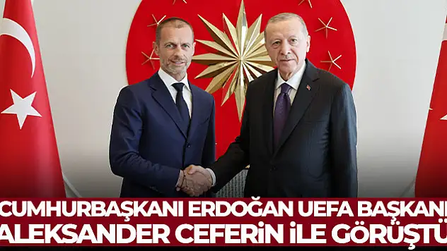 Cumhurbaşkanı Erdoğan UEFA Başkanı Aleksander Ceferin ile görüştü