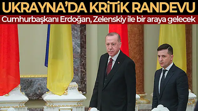 Cumhurbaşkanı Erdoğan, Zelenskiy ile Ukrayna'da bir araya gelecek