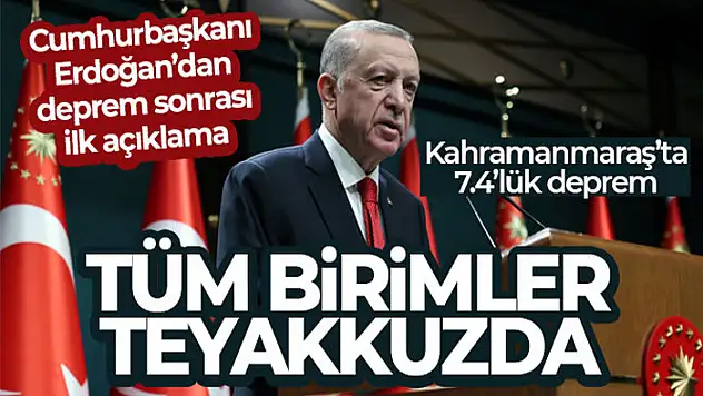 Cumhurbaşkanı Erdoğan'dan deprem sonrası ilk açıklama