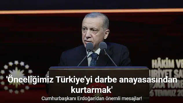 Cumhurbaşkanı Erdoğan'dan önemli mesajları