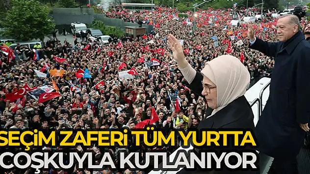 Cumhurbaşkanı Erdoğan'ın seçim zaferi tüm yurtta coşkuyla kutlanıyor