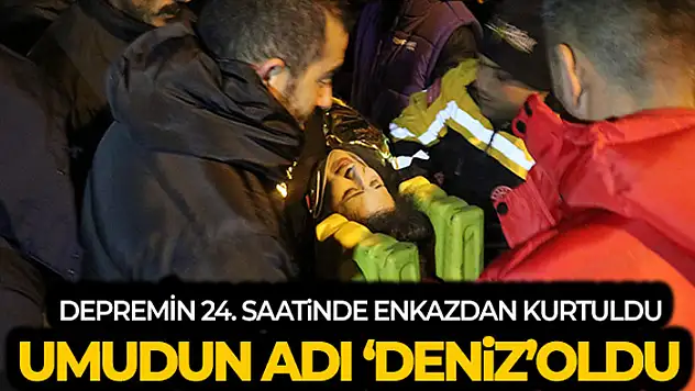 Depremin 24. saatinde enkazdan kurtulan 'Deniz' umut oldu
