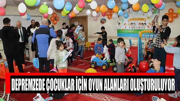 Depremzede çocuklar için oyun alanları oluşturuluyor