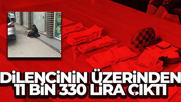 Dilencinin üzerinden 11 bin 330 lira çıktı