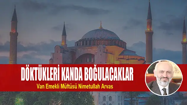 Döktükleri kanda boğulacaklar