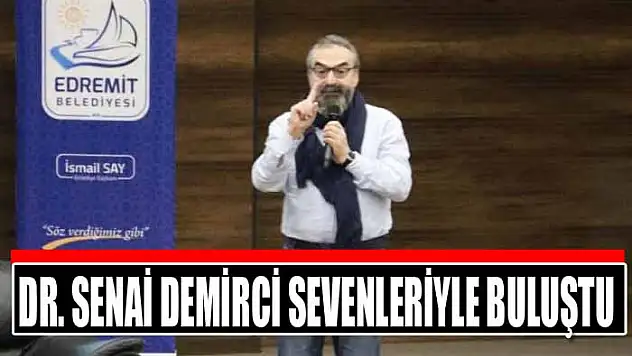 Dr. Senai Demirci sevenleriyle buluştu